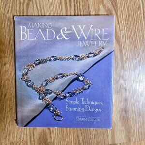 Making Bead & Wire Jewelry Hard Back Book - by Dawn Cusick